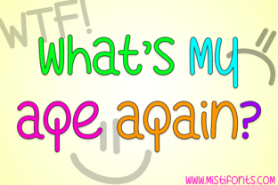 What s My Age Again Font for Sassy Web Design